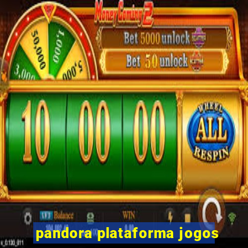 pandora plataforma jogos